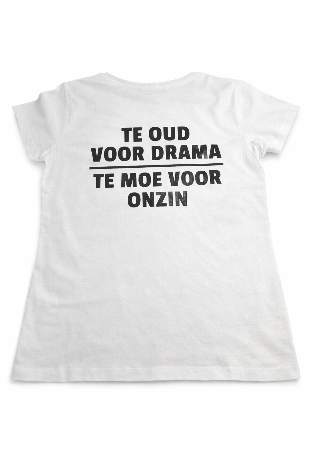 T-shirt met rugdruk: 'te oud voor drama, te moe voor onzin'